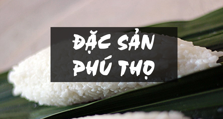 Top những món ngon nổi tiếng ở Phú Thọ