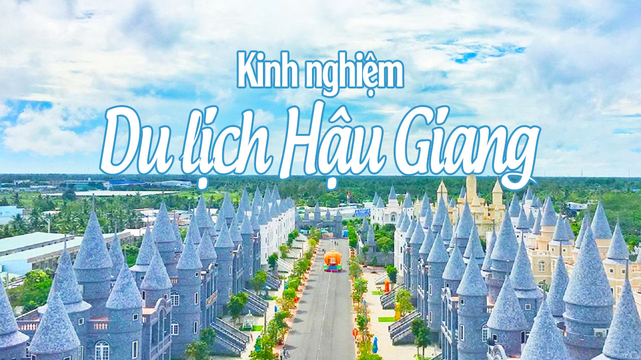 Giá vé các điểm tham quan tại Hậu Giang mới nhất.