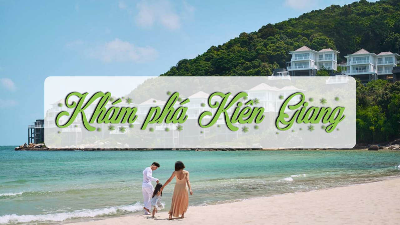 Giá vé các điểm tham quan tại Kiên Giang mới nhất.