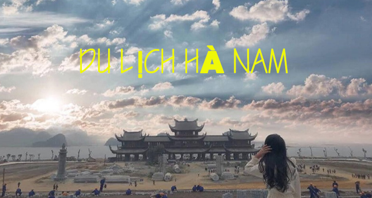 Giá vé các điểm tham quan tại Hà Nam mới nhất.