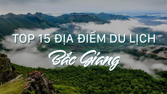 Tổng hợp các địa điểm du lịch vui chơi nổi tiếng ở Bắc Giang