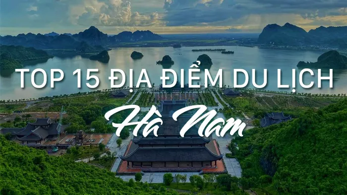 Tổng hợp các địa điểm du lịch vui chơi nổi tiếng ở Hà Nam